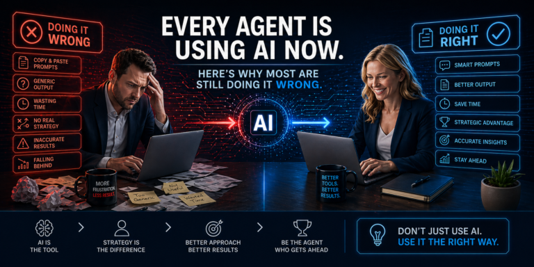 Every Agent Is Using AI Now. Here’s Why Most Are Still Doing It Wrong.